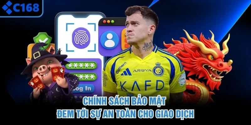 Chính sách bảo mật đem tới sự an toàn cho giao dịch