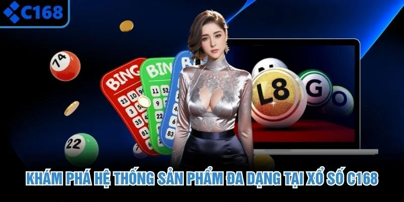 Khám phá hệ thống sản phẩm đa dạng tại xổ số C168