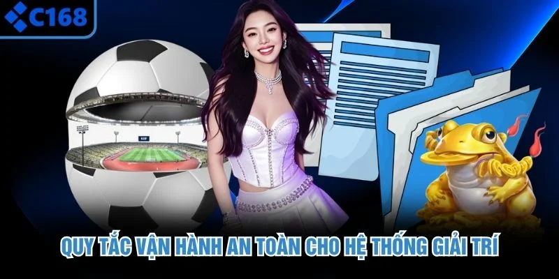 Quy tắc vận hành an toàn cho hệ thống giải trí