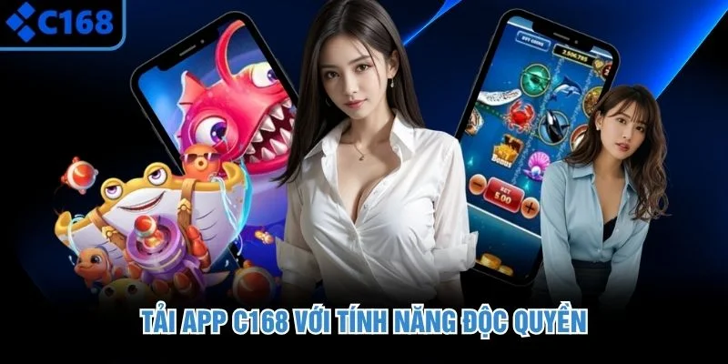 Tải app C168 với tính năng độc quyền