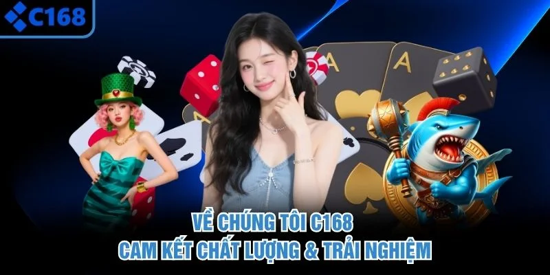 Về chúng tôi C168 và cam kết dịch vụ chất lượng cao